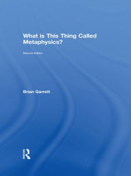 What is this thing called Metaphysics? / Edition 2