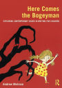 Here Comes the Bogeyman: Exploring contemporary issues in writing for children