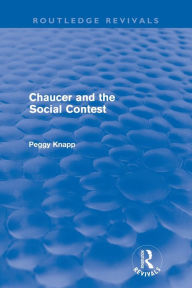 Title: Chaucer and the Social Contest (Routledge Revivals), Author: Peggy Knapp