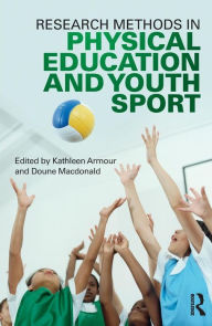 Title: Research Methods in Physical Education and Youth Sport / Edition 1, Author: Kathleen Armour