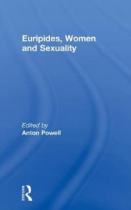 Title: Euripides, Women and Sexuality, Author: Anton Powell
