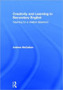Creativity and Learning in Secondary English: Teaching for a creative classroom