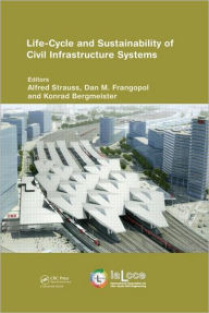 Title: Life-Cycle and Sustainability of Civil Infrastructure Systems: Proceedings of the Third International Symposium on Life-Cycle Civil Engineering (IALCCE'12), Vienna, Austria, October 3-6, 2012 / Edition 1, Author: Alfred Strauss