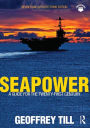 Seapower: A Guide for the Twenty-First Century / Edition 3