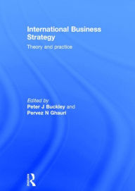 Title: International Business Strategy: Theory and Practice / Edition 1, Author: Peter J Buckley