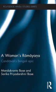 Title: A Woman's Ramayana: Candravati's Bengali Epic, Author: Mandakranta Bose