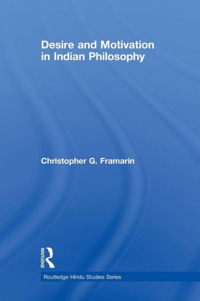 Desire and Motivation in Indian Philosophy / Edition 1