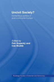 Title: Uncivil Society?: Contentious Politics in Post-Communist Europe / Edition 1, Author: Petr Kopecky
