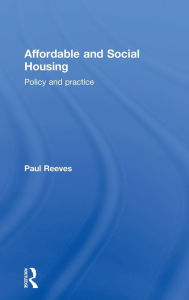 Title: Affordable and Social Housing: Policy and Practice, Author: Paul Reeves