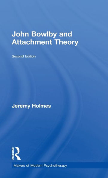 John Bowlby and Attachment Theory / Edition 2