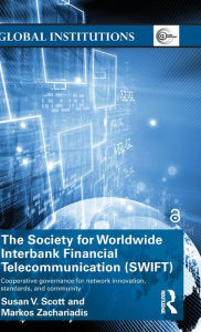 Title: The Society for Worldwide Interbank Financial Telecommunication (SWIFT): Cooperative governance for network innovation, standards, and community, Author: Susan V. Scott