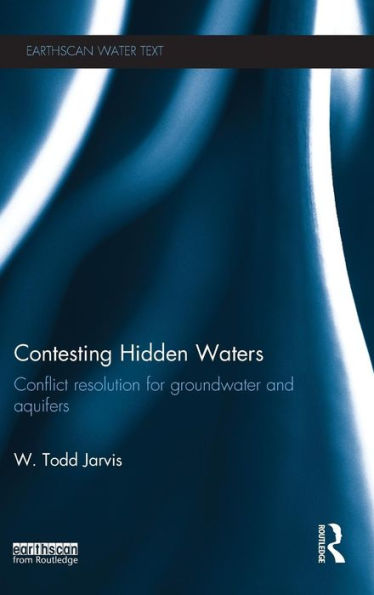 Contesting Hidden Waters: Conflict Resolution for Groundwater and Aquifers