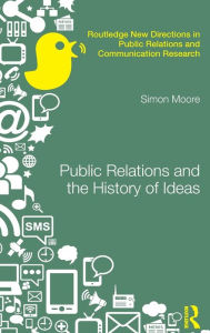 Title: Public Relations and the History of Ideas, Author: Simon Moore