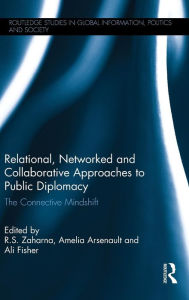 Title: Relational, Networked and Collaborative Approaches to Public Diplomacy: The Connective Mindshift, Author: R. S. Zaharna