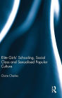 Elite Girls' Schooling, Social Class and Sexualised Popular Culture