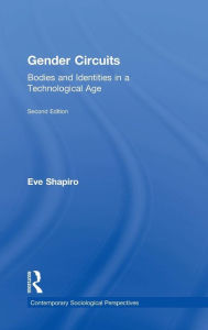 Title: Gender Circuits: Bodies and Identities in a Technological Age / Edition 2, Author: Eve Shapiro