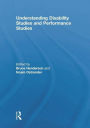 Understanding Disability Studies and Performance Studies