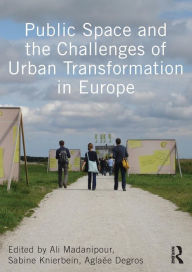 Title: Public Space and the Challenges of Urban Transformation in Europe, Author: Ali Madanipour