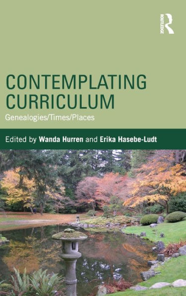 Contemplating Curriculum: Genealogies/Times/Places / Edition 1
