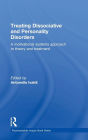 Treating Dissociative and Personality Disorders: A Motivational Systems Approach to Theory and Treatment / Edition 1
