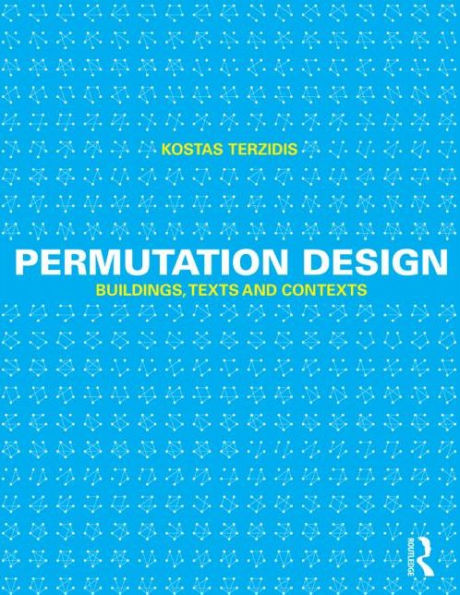 Permutation Design: Buildings, Texts, and Contexts / Edition 1