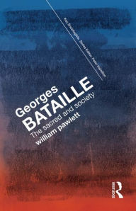 Title: Georges Bataille: The Sacred and Society / Edition 1, Author: William Pawlett