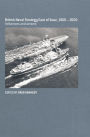 British Naval Strategy East of Suez, 1900-2000: Influences and Actions