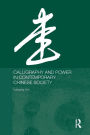 Calligraphy and Power in Contemporary Chinese Society / Edition 1