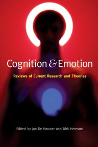 Title: Cognition and Emotion: Reviews of Current Research and Theories / Edition 1, Author: Jan de Houwer