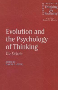 Title: Evolution and the Psychology of Thinking: The Debate / Edition 1, Author: David E. Over