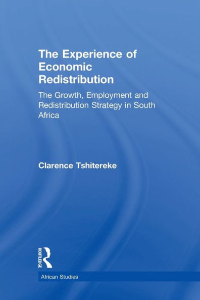 The Experience of Economic Redistribution: The Growth, Employment and Redistribution Strategy in South Africa