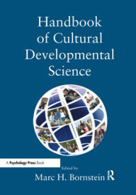 Title: Handbook of Cultural Developmental Science / Edition 1, Author: Marc H. Bornstein