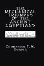 The Mechanical Triumphs of the Ancient Egyptians