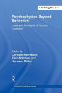 Psychophysics Beyond Sensation: Laws and Invariants of Human Cognition / Edition 1