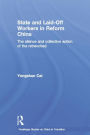 State and Laid-Off Workers in Reform China: The Silence and Collective Action of the Retrenched