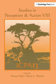 Title: Studies in Perception and Action VIII: Thirteenth international Conference on Perception and Action / Edition 1, Author: Harry  Heft