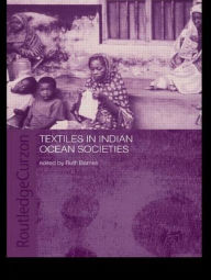 Title: Textiles in Indian Ocean Societies / Edition 1, Author: Ruth Barnes