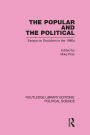 The Popular and the Political Routledge Library Editions: Political Science Volume 43