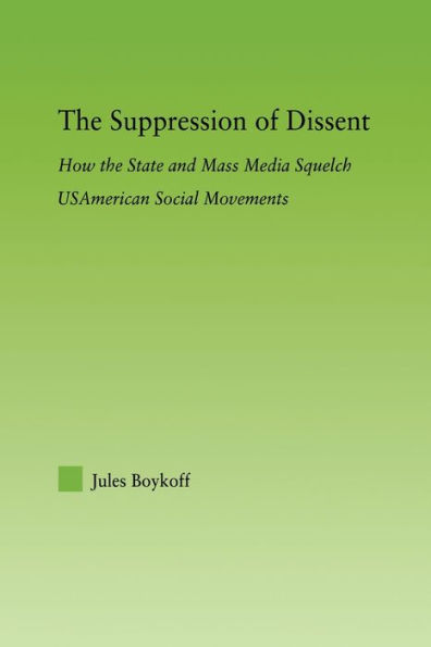 The Suppression of Dissent: How the State and Mass Media Squelch USAmerican Social Movements
