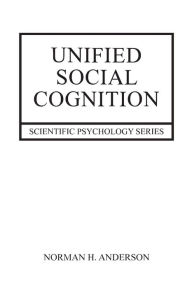 Title: Unified Social Cognition, Author: Norman Anderson