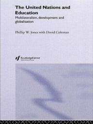 Title: The United Nations and Education: Multilateralism, Development and Globalisation / Edition 1, Author: David Coleman