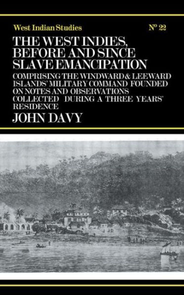 The West Indies Before and Since Slave Emancipation: Comprising the Windward and Leeward Islands' Military Command.....