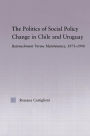 The Politics of Social Policy Change in Chile and Uruguay: Retrenchment versus Maintenance, 1973-1998