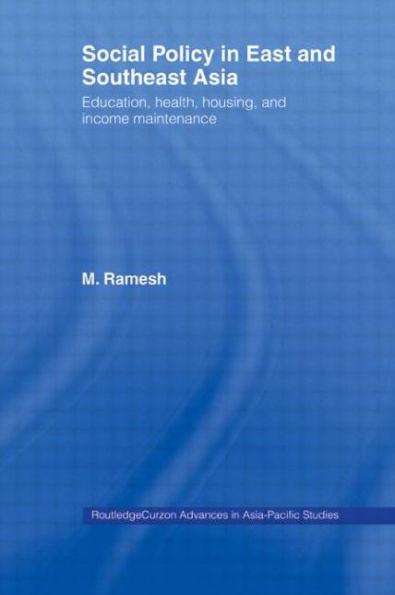 Social Policy in East and Southeast Asia: Education, Health, Housing and Income Maintenance