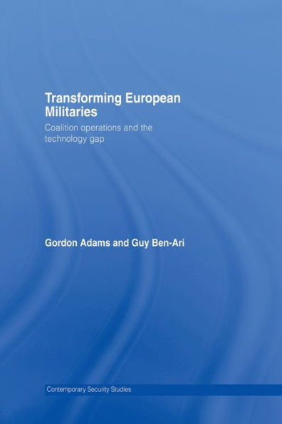 Transforming European Militaries: Coalition Operations and the Technology Gap
