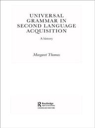 Title: Universal Grammar in Second-Language Acquisition: A History, Author: Margaret Thomas