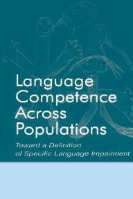 Title: Language Competence Across Populations: Toward a Definition of Specific Language Impairment, Author: Yonata Levy