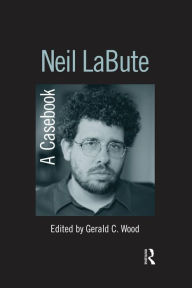 Title: Neil LaBute: A Casebook, Author: Gerald C. Wood