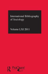 Title: IBSS: Sociology: 2011 Vol.61: International Bibliography of the Social Sciences / Edition 1, Author: Compiled by the British Library of Political and Economic Science