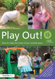 Title: Play Out: How to develop your outside space for learning and play / Edition 1, Author: Learning through Landscapes